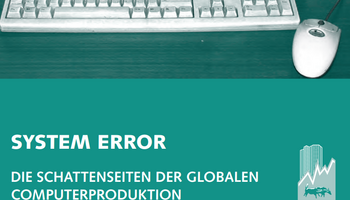 Link zur Broschüre System Error: Schattenseiten der globalen PC-Produktion