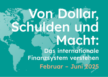 Titelbild der Veranstaltungsreihe von Dollar Schulden und Macht